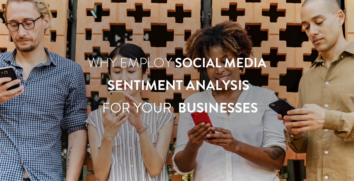Why Employ Social Media Sentiment Analysis For Your Businesses
